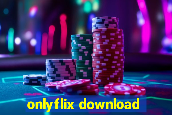 onlyflix download